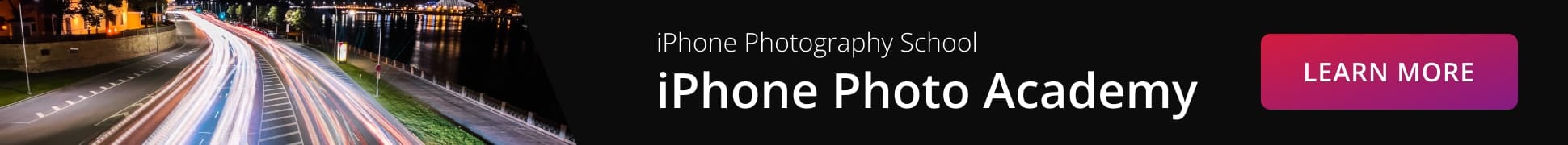 Promotional image for iPhone Photography Academy featuring a lit road photo with 'Learn More'